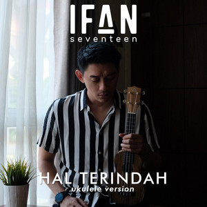 Download Lagu Ifan Seventeen - Hal Terindah - Ukulele Version MP3