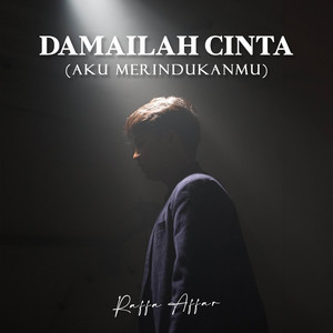 Download Lagu Raffa Affar - Damailah Cinta (Aku Merindukanmu) MP3