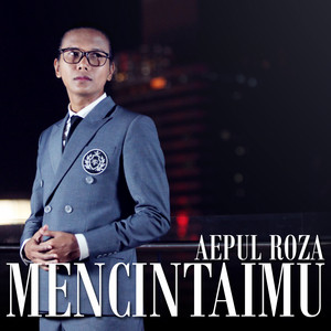 Download Lagu Aepul Roza - Mencintaimu MP3 Download Lagu Aepul Roza - Mencintaimu MP3