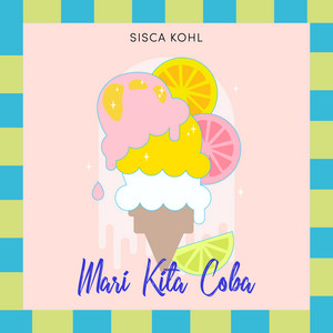 Download Lagu Sisca Kohl - Mari Kita Coba MP3 Download Lagu Sisca Kohl - Mari Kita Coba MP3