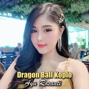 Download Lagu Ayu Rosanti - Dragon Ball Koplo MP3 Download Lagu Ayu Rosanti - Dragon Ball Koplo MP3
