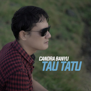 Download Lagu Candra Banyu - Tau Tatu MP3 Download Lagu Candra Banyu - Tau Tatu MP3