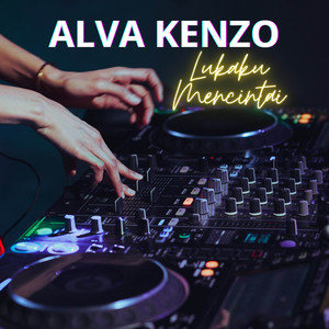 Download Lagu Alva Kenzo, Cut Rani Auliza - Lukaku Mencintai - Alva Kenzo Remix MP3 Download Lagu Alva Kenzo, Cut Rani Auliza - Lukaku Mencintai - Alva Kenzo Remix MP3