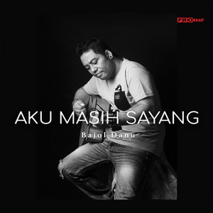 Download Lagu Bajol Ndanu - Aku Masih Sayang MP3 Download Lagu Bajol Ndanu - Aku Masih Sayang MP3