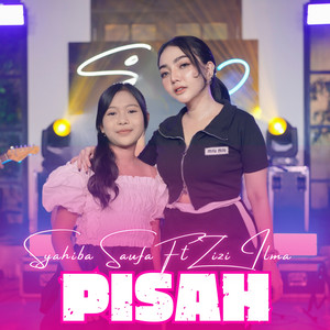 Download Lagu Syahiba Saufa, Zizi Ilma - PISAH MP3 Download Lagu Syahiba Saufa, Zizi Ilma - PISAH MP3