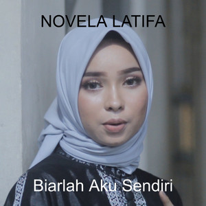 Download Lagu Novela Latifa - Biarlah Aku Sendiri MP3 Download Lagu Novela Latifa - Biarlah Aku Sendiri MP3