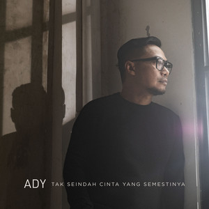 Download Lagu Ady - Tak Seindah Cinta Yang Semestinya MP3