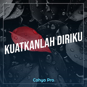 Download Lagu Cahya Pro - Kuatkanlah Diriku MP3 Download Lagu Cahya Pro - Kuatkanlah Diriku MP3