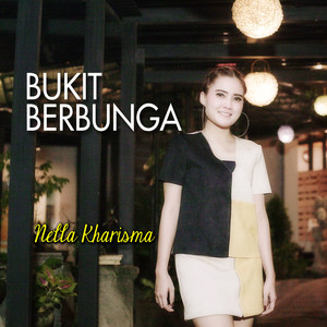 Download Lagu Nella Kharisma - Bukit Berbunga MP3 Download Lagu Nella Kharisma - Bukit Berbunga MP3