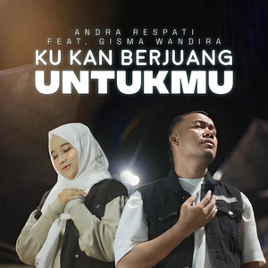 Download Lagu Andra Respati, Gisma Wandira - Ku Kan Berjuang Untukmu MP3 Download Lagu Andra Respati, Gisma Wandira - Ku Kan Berjuang Untukmu MP3
