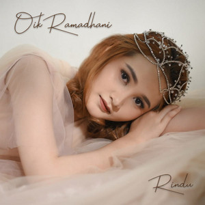 Download Lagu Oik Ramadhani - Rindu MP3 Download Lagu Oik Ramadhani - Rindu MP3
