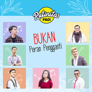 Download Lagu Rutinitas Pagi - Bukan Peran Pengganti MP3 Download Lagu Rutinitas Pagi - Bukan Peran Pengganti MP3
