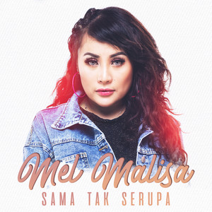 Download Lagu Mel Malisa - Sama Tak Serupa MP3