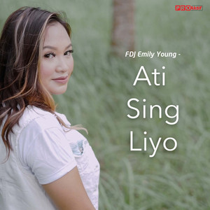 Download Lagu Fdj Emily Young - Ati Sing Liyo MP3 Download Lagu Fdj Emily Young - Ati Sing Liyo MP3