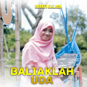 Download Lagu Hayati Kalasa - BALIAKLAH UDA MP3 Download Lagu Hayati Kalasa - BALIAKLAH UDA MP3