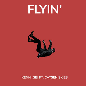 Download Lagu Kenn Igbi, Caysen Skies - Flyin' MP3 Download Lagu Kenn Igbi, Caysen Skies - Flyin' MP3