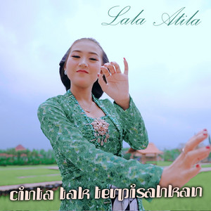 Download Lagu Lala Atila - Cinta Tak Terpisahkan MP3 Download Lagu Lala Atila - Cinta Tak Terpisahkan MP3