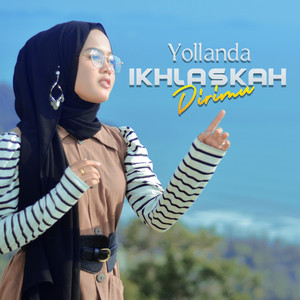 Download Lagu Yollanda - Ikhlaskah Dirimu MP3 Download Lagu Yollanda - Ikhlaskah Dirimu MP3