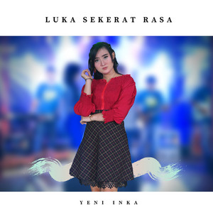 Download Lagu Yeni Inka - Luka Sekerat Rasa MP3