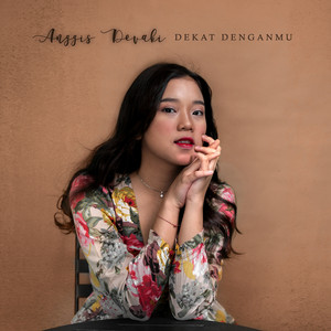 Download Lagu Anggis Devaki - Dekat Denganmu MP3 Download Lagu Anggis Devaki - Dekat Denganmu MP3