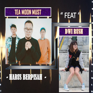 Download Lagu Tee moon Must, Dwi Rush - Harus Berpisah MP3