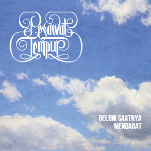 Download Lagu Pesawat Tempur - Belum Saatnya Mendarat MP3 Download Lagu Pesawat Tempur - Belum Saatnya Mendarat MP3