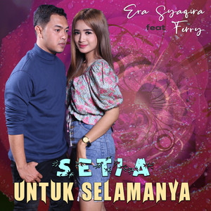 Download Lagu Era Syaqira, Fery - Setia Untuk Selamanya MP3 Download Lagu Era Syaqira, Fery - Setia Untuk Selamanya MP3