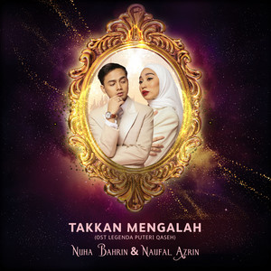 Download Lagu Nuha Bahrin, Naufal Azrin - Takkan Mengalah - From "Legenda Puteri Qaseh" Original Soundtrack MP3 Download Lagu Nuha Bahrin, Naufal Azrin - Takkan Mengalah - From "Legenda Puteri Qaseh" Original Soundtrack MP3