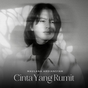 Download Lagu Maulana Ardiansyah - Cinta Yang Rumit MP3