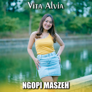 Download Lagu Vita Alvia - Ngopi Maszeh MP3 Download Lagu Vita Alvia - Ngopi Maszeh MP3
