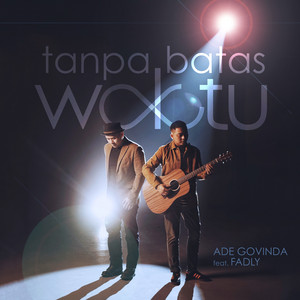 Download Lagu Ade Govinda, Fadly - Tanpa Batas Waktu - feat. Fadly MP3 Download Lagu Ade Govinda, Fadly - Tanpa Batas Waktu - feat. Fadly MP3