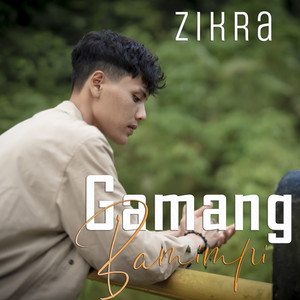 Download Lagu Zikra - Gamang Bamimpi MP3 Download Lagu Zikra - Gamang Bamimpi MP3