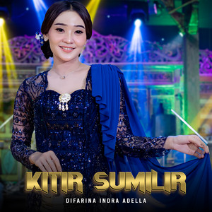 Download Lagu Difarina Indra Adella - Kitir Sumilir MP3 Download Lagu Difarina Indra Adella - Kitir Sumilir MP3