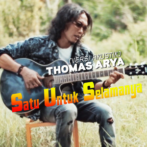 Download Lagu Thomas Arya - Satu Untuk Selamanya (Versi Akustik) MP3 Download Lagu Thomas Arya - Satu Untuk Selamanya (Versi Akustik) MP3