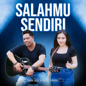 Download Lagu Dara Ayu, Bajol Ndanu - Salahmu Sendiri MP3 Download Lagu Dara Ayu, Bajol Ndanu - Salahmu Sendiri MP3