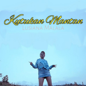 Download Lagu Lusiana Malala - Kutukan Mantan MP3 Download Lagu Lusiana Malala - Kutukan Mantan MP3