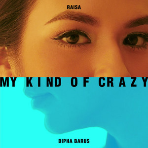 Download Lagu Raisa, Dipha Barus - My Kind of Crazy MP3 Download Lagu Raisa, Dipha Barus - My Kind of Crazy MP3