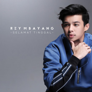 Download Lagu Rey Mbayang - Selamat Tinggal MP3 Download Lagu Rey Mbayang - Selamat Tinggal MP3