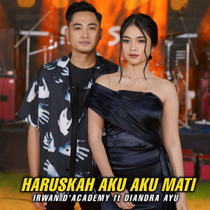 Download Lagu Irwan D'Academy, Diandra Ayu - Haruskah aku mati MP3 Download Lagu Irwan D'Academy, Diandra Ayu - Haruskah aku mati MP3