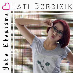 Download Lagu Yuka Kharisma - Hati Berbisik MP3 Download Lagu Yuka Kharisma - Hati Berbisik MP3