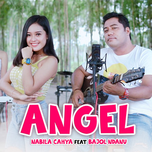 Download Lagu Nabila Cahya, Bajol Ndanu - Angel MP3 Download Lagu Nabila Cahya, Bajol Ndanu - Angel MP3