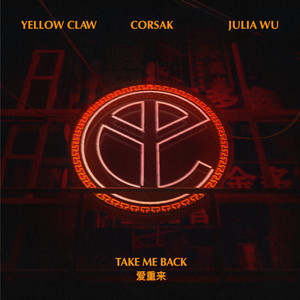 Download Lagu Yellow Claw, CORSAK, Julia Wu - Take Me Back MP3 Download Lagu Yellow Claw, CORSAK, Julia Wu - Take Me Back MP3