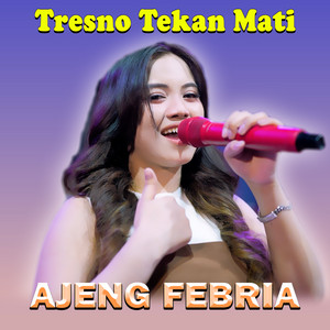Download Lagu Ajeng Febria - Tresno Tekan Mati MP3