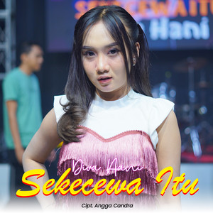 Download Lagu Diva Hani - Sekecewa Itu MP3 Download Lagu Diva Hani - Sekecewa Itu MP3