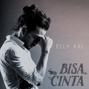 Download Lagu Elly (AXL) - Bisa Cinta MP3 Download Lagu Elly (AXL) - Bisa Cinta MP3