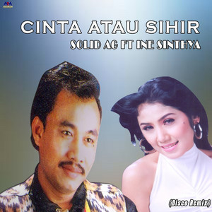 Download Lagu Solid AG, Ine Sinthya - Cinta Atau Sihir - Disco Remix MP3 Download Lagu Solid AG, Ine Sinthya - Cinta Atau Sihir - Disco Remix MP3