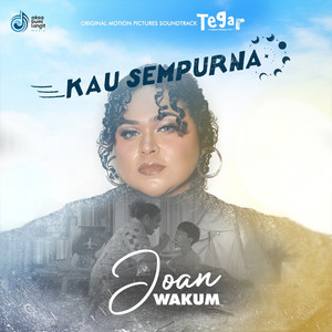Download Lagu Joan Wakum - Kau Sempurna (Tegar Original Motion Pictures Soundtrack) MP3 Download Lagu Joan Wakum - Kau Sempurna (Tegar Original Motion Pictures Soundtrack) MP3