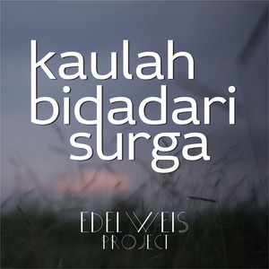 Download Lagu Edelweis Project - Kaulah Bidadari Surga MP3 Download Lagu Edelweis Project - Kaulah Bidadari Surga MP3
