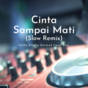 Download Lagu Raffa Affar, Rahmad Fauzi Rmx - Cinta Sampai Mati - Slow Remix MP3 Download Lagu Raffa Affar, Rahmad Fauzi Rmx - Cinta Sampai Mati - Slow Remix MP3