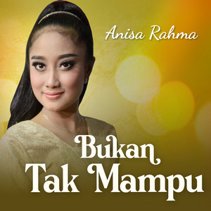 Download Lagu Anisa Rahma - Bukan Tak Mampu MP3 Download Lagu Anisa Rahma - Bukan Tak Mampu MP3